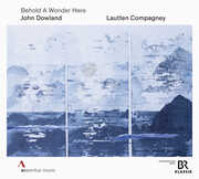 John Dowland: Behold a Wonder Here , Lautten Compagney
