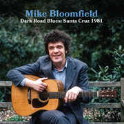 Dark Road Blues: Santa Cruz 1981 , Mike Bloomfield