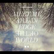 Meet Me at the Edge of the World , Over the Rhine