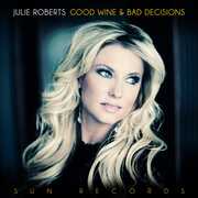 Good Wine & Bad Decisions , Julie Roberts