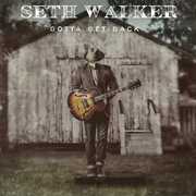 Gotta Get Back , Seth Walker