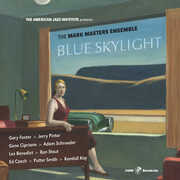 BLUE SKYLIGHT , Mark Masters Ensemble