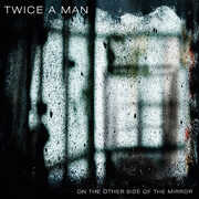 On The Other Side Of The Mirror , Twice a Man