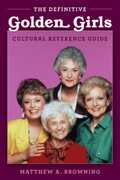 The Definitive Golden Girls Cultural Reference Guide 
