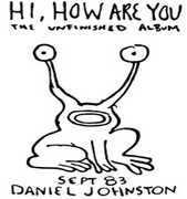 Hi How Are You , Daniel Johnston