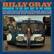 Nowhere To Go (but Out Of My Mind) , Billy Gray