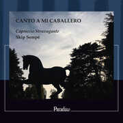 Canto a Mi Caballero , Capriccio Stravagante