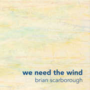 We Need the Wind , Brian Scarborough