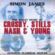 Great Music Of Crosby Stills Nash & Young , Simon James