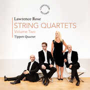 Lawrence Rose: String Quartets II , Tippett Quartet