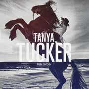 While I'm Livin' , Tanya Tucker