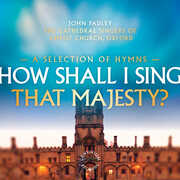 How Shall I Sing That Majesty , Various Artists