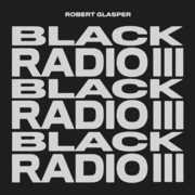 Black Radio III , Robert Glasper