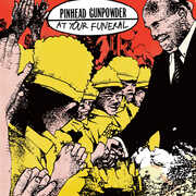 At Your Funeral , Pinhead Gunpowder