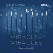 Miracle of Miracles - Works for Hanukkah , Chicago a cappella