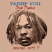 Dread Prophecy Crucial Cuts , Yabby You