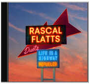 Life Is A Highway: Refueled Duets , Rascal Flatts