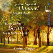 Hummel: Quintet, Op. 87 & Bertini: Grand Sextuor, Op. 90 , Sestetto Classico