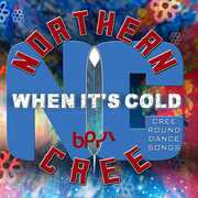 When It's Cold - Cree Round Dance Songs , Northern Cree