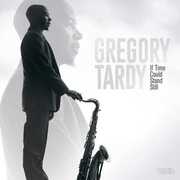 If Time Could Stand Still , Gregory Tardy