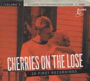 Cherries On The Lose 2: 28 First Recordings (Various Artists) , Various Artists