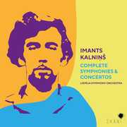 Imants Kalnins: Complete Symphonies & Concertos , Liepaja Symphony Orchestra & Irmais