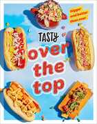 Tasty Over the Top: High Drama, Low Maintenance: A Cookbook 
