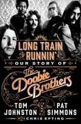Long Train Runnin': Our Story of The Doobie Brothers 