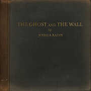 The Ghost and the Wall , Joshua Radin