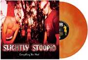 Everything You Need , Slightly Stoopid