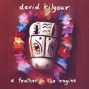 A Feather in the Engine , David Kilgour