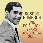 One Bo-Dillion Years of Northern Soul , Roscoe Robinson
