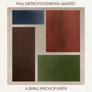 A Small Patch of Earth , Paul Dietrich's Elemental Quartet
