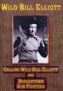 Calling Wild Bill Elliott /  Bordertown Gun Fighters , George Hayes