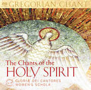 Chants of the Holy Spirit , Gloir Dei Cantores Women's Schola