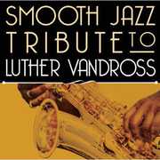 Smooth Jazz Tribute to Luther Vandross , The Smooth Jazz All Stars