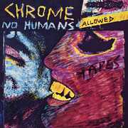 No Humans Allowed , Chrome