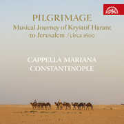 Pilgrimage - Musical Journey of Krystof Harant to Jerusalem (Circa 1600) , Cappella Mariana