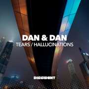 Tears /  Hallucinations , Dan & Dan