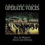 Vol. 3: Mozart Arias and Operas - The Historical Recordings , Greatest Operatic Voices