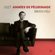 Liszt: Annees de Pelerinage , Brian Hsu