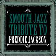 Smooth Jazz Tribute Freddie Jackson , The Smooth Jazz All Stars