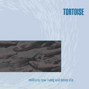 Millions Now Living Will Never Die , Tortoise