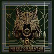 Live From The Woods, Vol. 2 , Needtobreathe