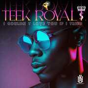 I Couldn't Love You If I Tried , Teek Royal T.