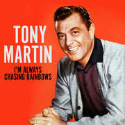 I'm Always Chasing Rainbows , Tony Martin