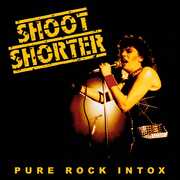 Pure Rock Intox , Shoot Shorter