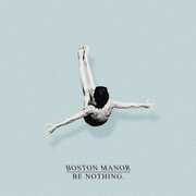 Be Nothing. , Boston Manor
