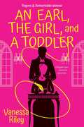 An Earl, the Girl, and a Toddler: A Remarkable and Groundbreaking Multi-Cultural Regency Romance Novel 