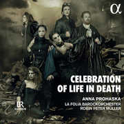 Celebration of Life in Death , Anna Prohaska
